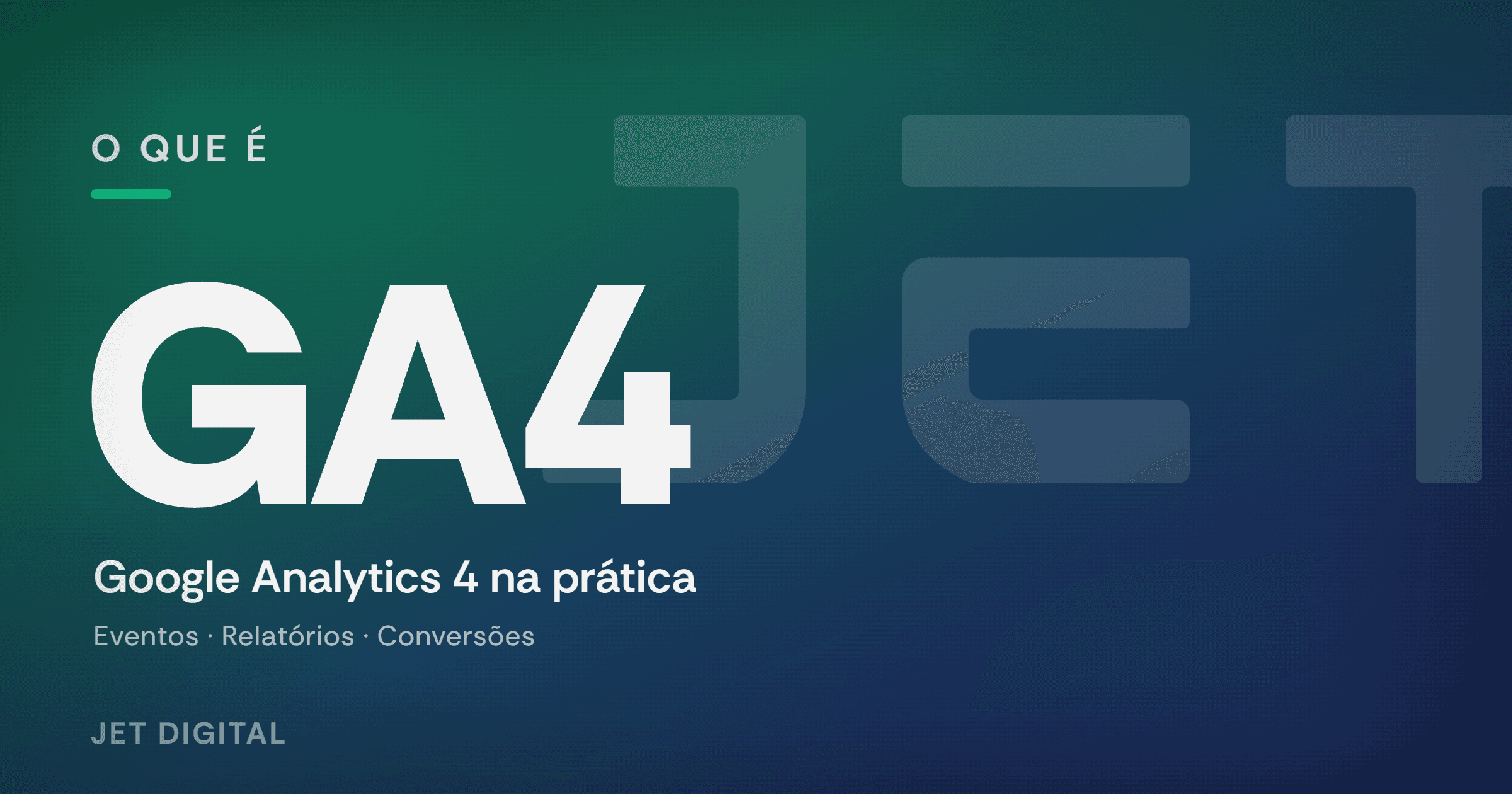 O que é Google Analytics 4 (GA4): guia completo